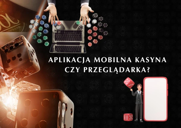 Aplikacja mobilna kasyna czy przeglądarka