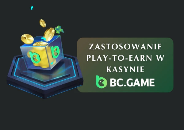 Rewolucja Play-to-Earn w kasynie kryptowalutowym BC.Game