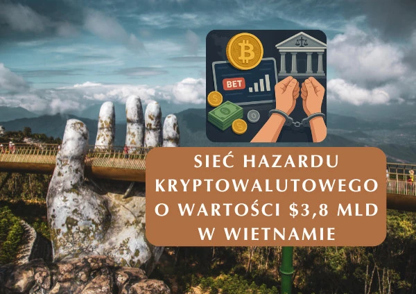 Wietnamski sąd skazuje 43 osoby za gigantyczny zakład kryptowalutowy wart $3,8 miliarda